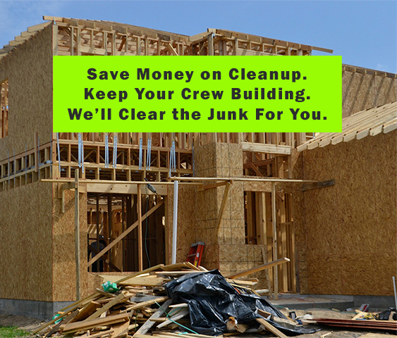 Save Money on Cleanup, Keep Your Crew Building, We Will Handle The Junk Removal