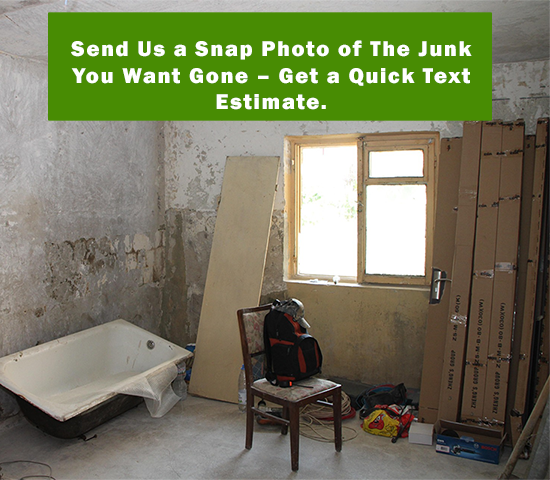 Big Green Junk Removal -Text Us a Photo of The Junk You Want Removed and We Will Respond With a Quick Quote